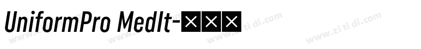 UniformPro MedIt字体转换 UniformPro MedIt字体转换